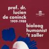 De veelzijdige bioloog en overtuigd vrijzinnige Lucien De Coninck werd in 1990, 